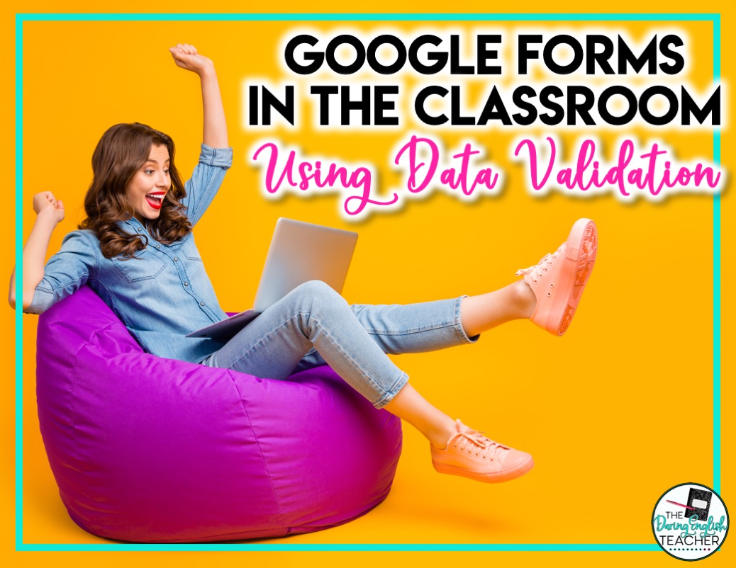 Google Forms in the Classroom Part 2: Using the Data Validation Tool