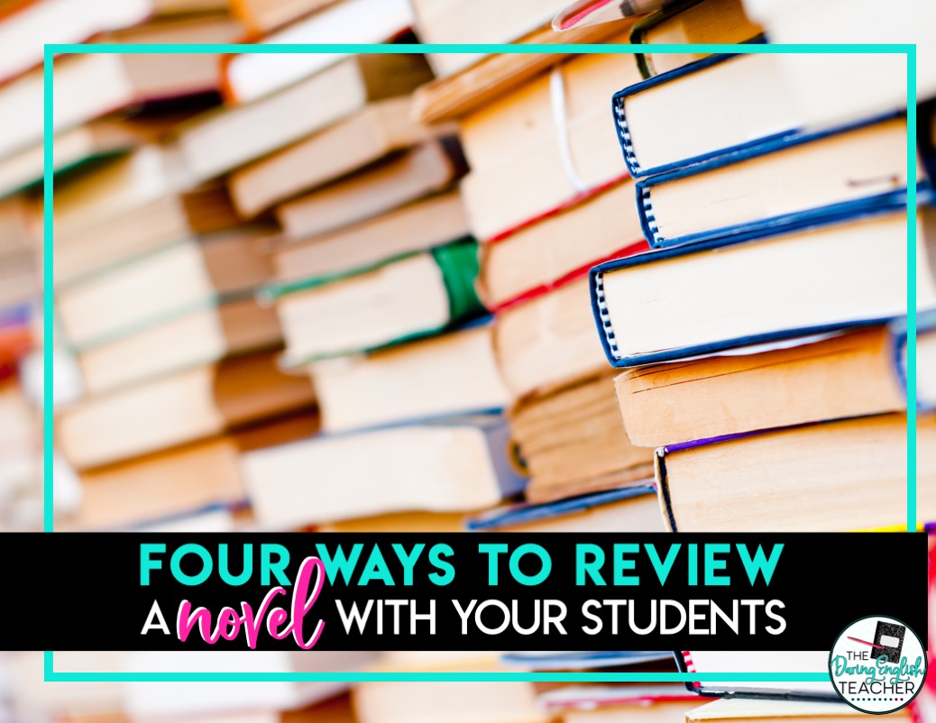 Novel Review Activities: 4 Ways to Review a Novel With Your Students