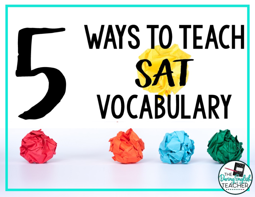 How to Teach SAT Vocabulary: 5 Ways to Teach SAT Vocabulary