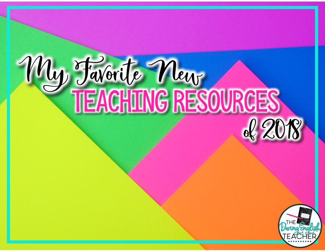 My Favorite New Secondary ELA Teaching Resources of 2018