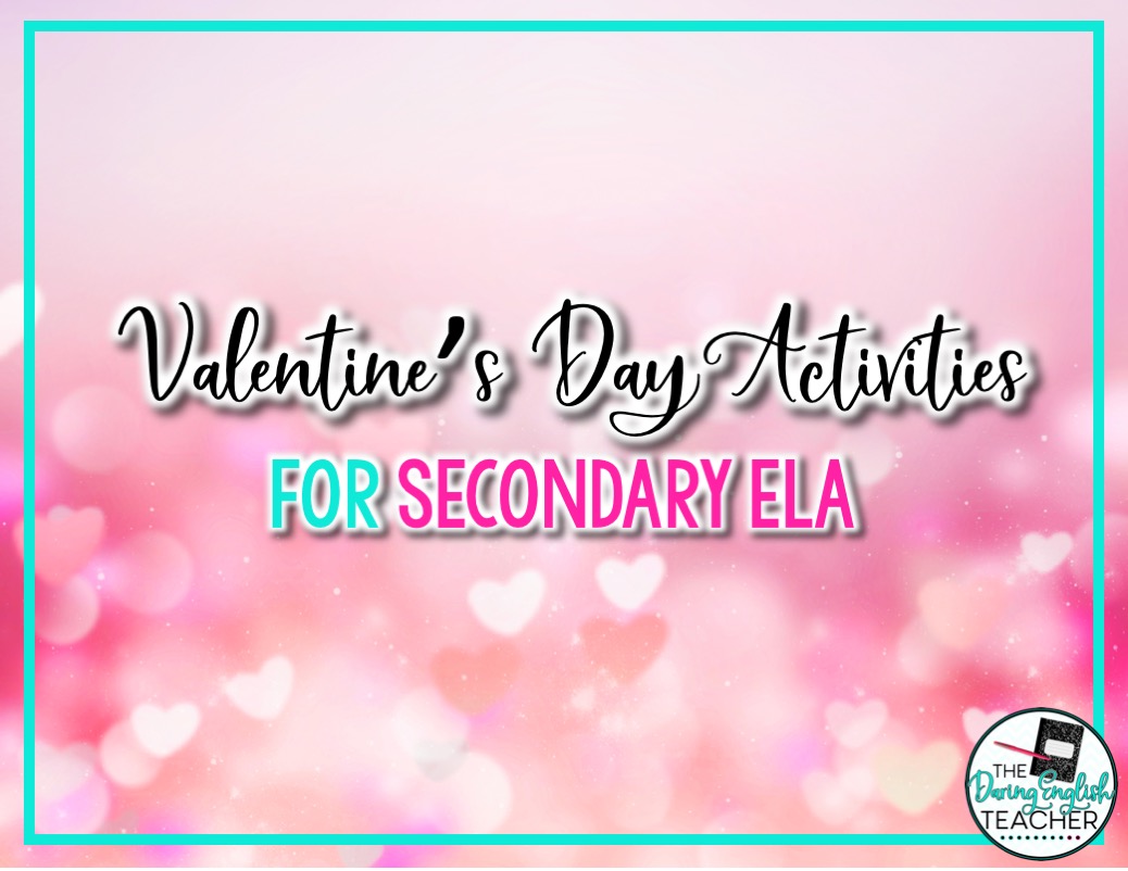Valentine's Day Activities for the Secondary ELA Classroom