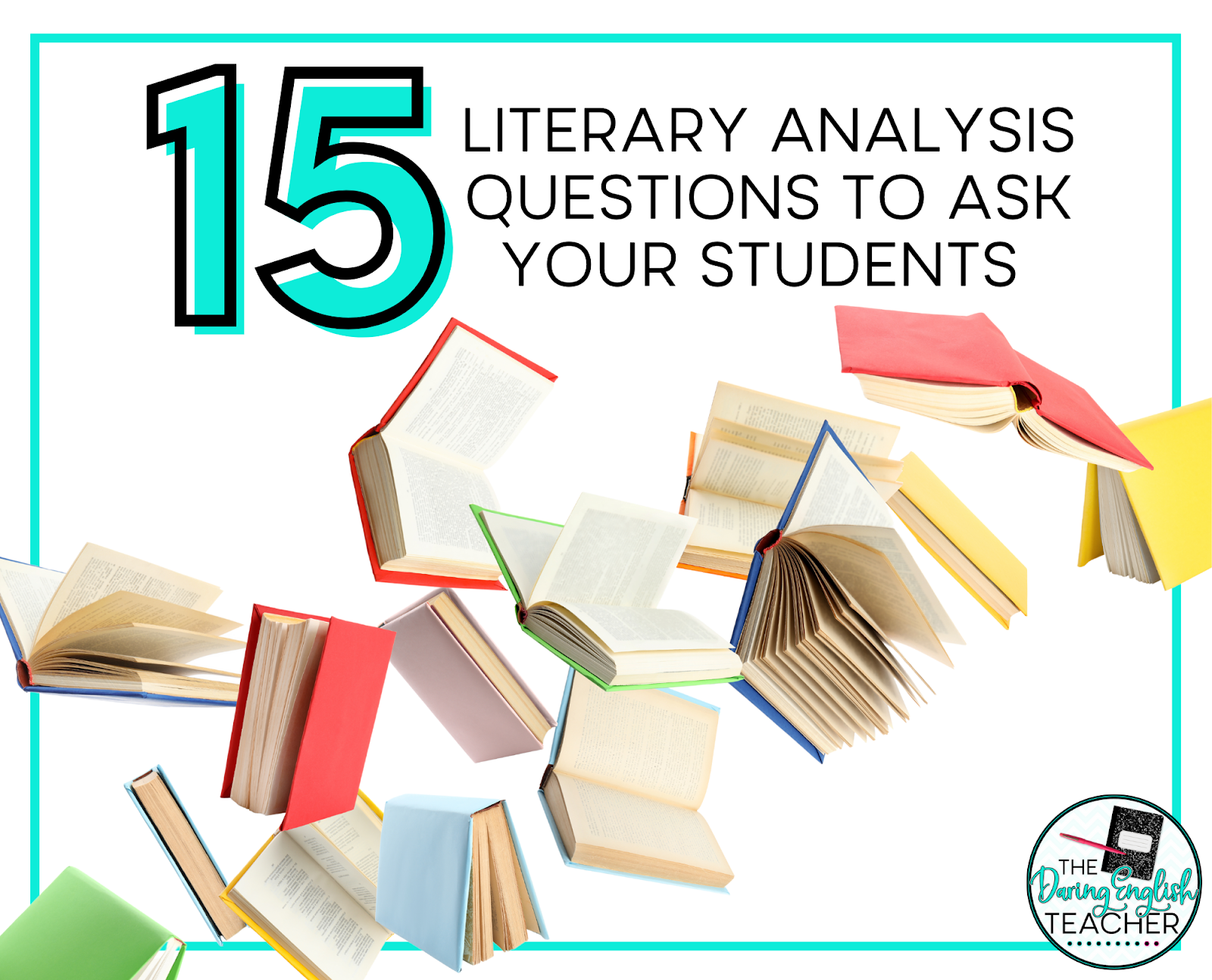 Teaching Literary Analysis: 15 Questions to Ask Your Students