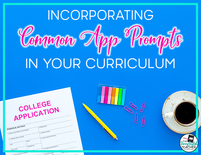 Fitting the Common App Essay Prompts into Your Curriculum.