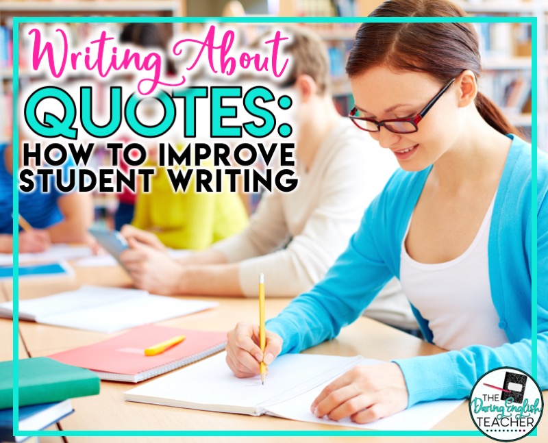 Improving Student Writing: Focusing on writing about quotes
