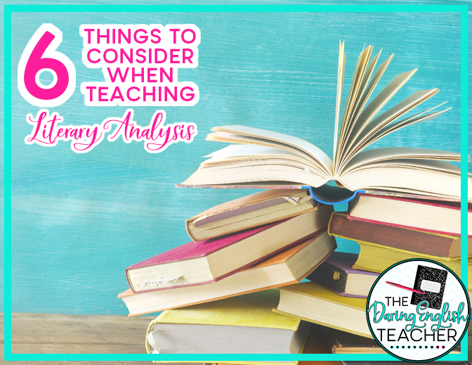 How to Teach Literary Analysis: 6 Things to Consider When Teaching Literary Analysis