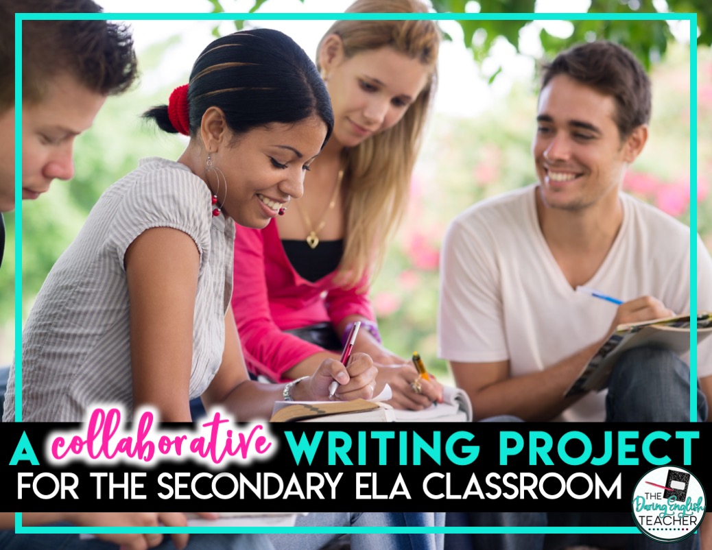 A Collaborative Writing Project for the Secondary ELA Classroom