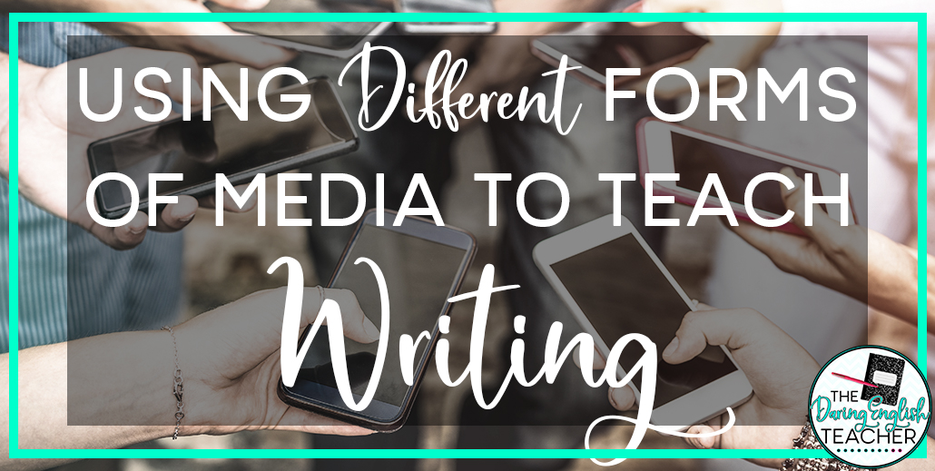 Using Different Forms of Media to Teach Writing