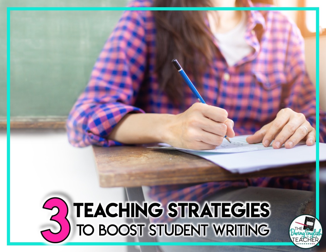 3 Teaching Strategies to Boost Student Writing