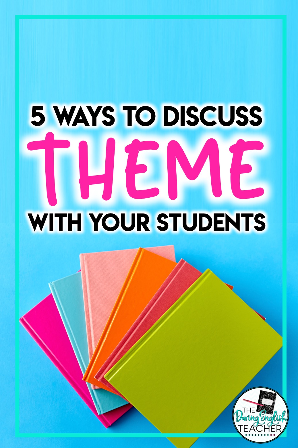Five Ways to Discuss Theme with Your Students