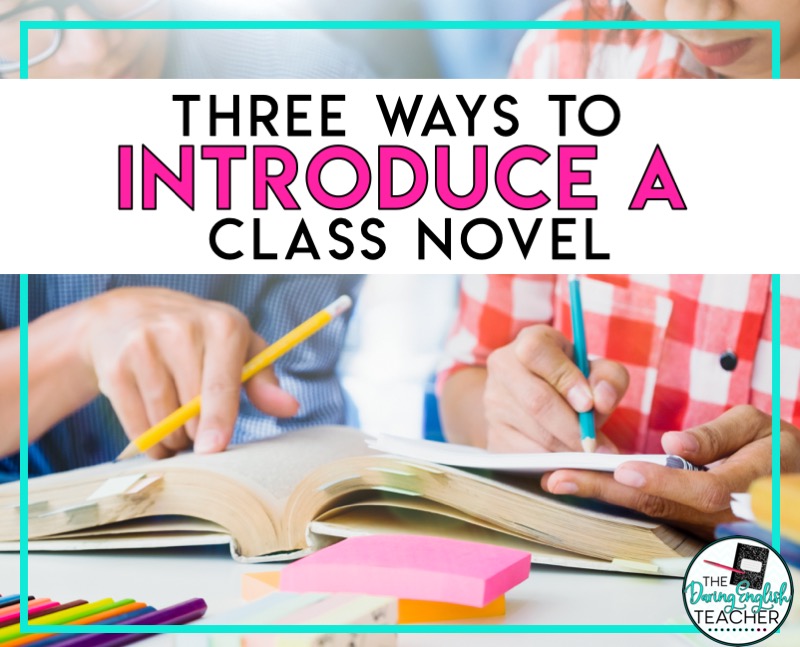 Three Ways to Introduce a Class Novel in the Secondary ELA Classroom