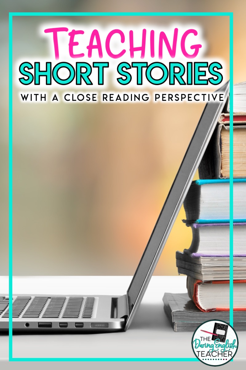 Teaching Short Stories with a Close Reading Perspective in the Middle School ELA and High School English Class