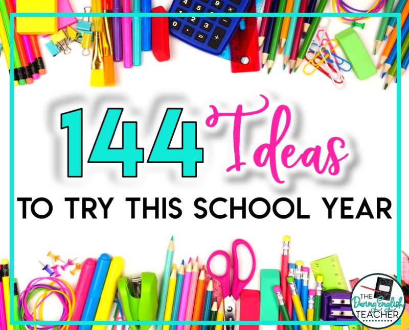 144 Teaching Ideas to Try This Year: Secondary ELA