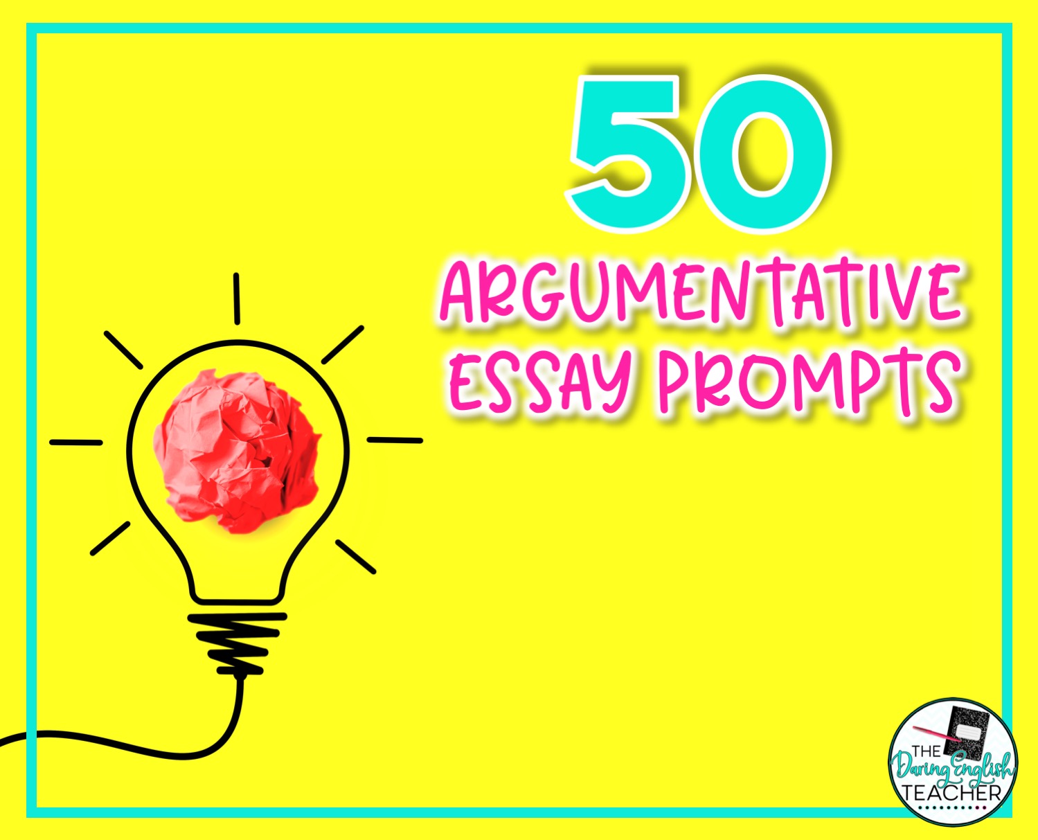 50 Argumentative Essay Prompts For
