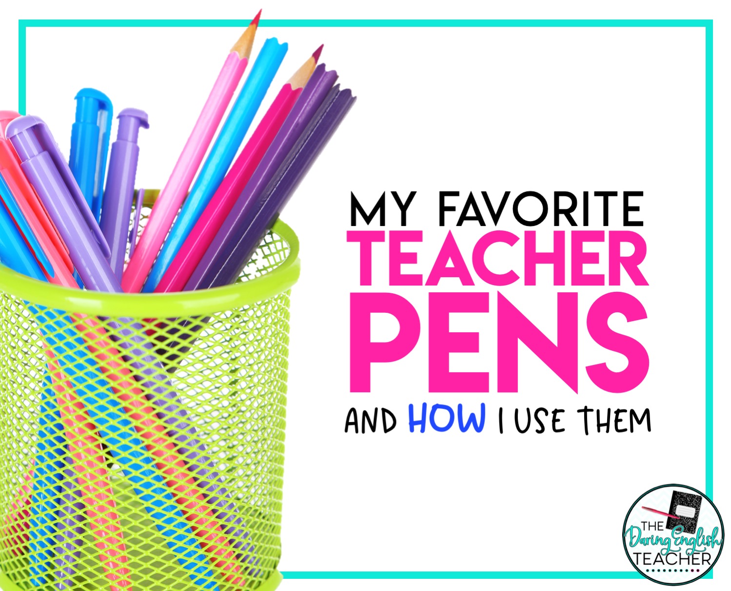 My Favorite Teacher Pens - The Daring English Teacher