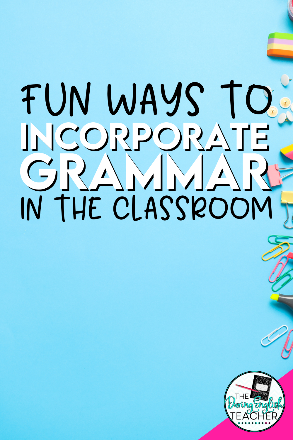 Fun Ways to Incorporate Grammar in the ELA Classroom