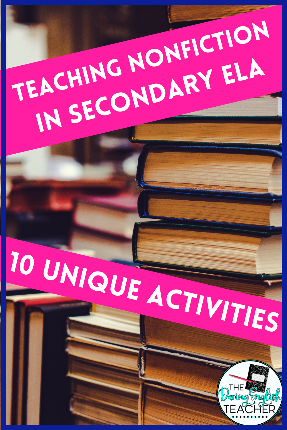 Teaching Nonfiction: 10 Engaging Ways to Teach Nonfiction in Secondary ELA