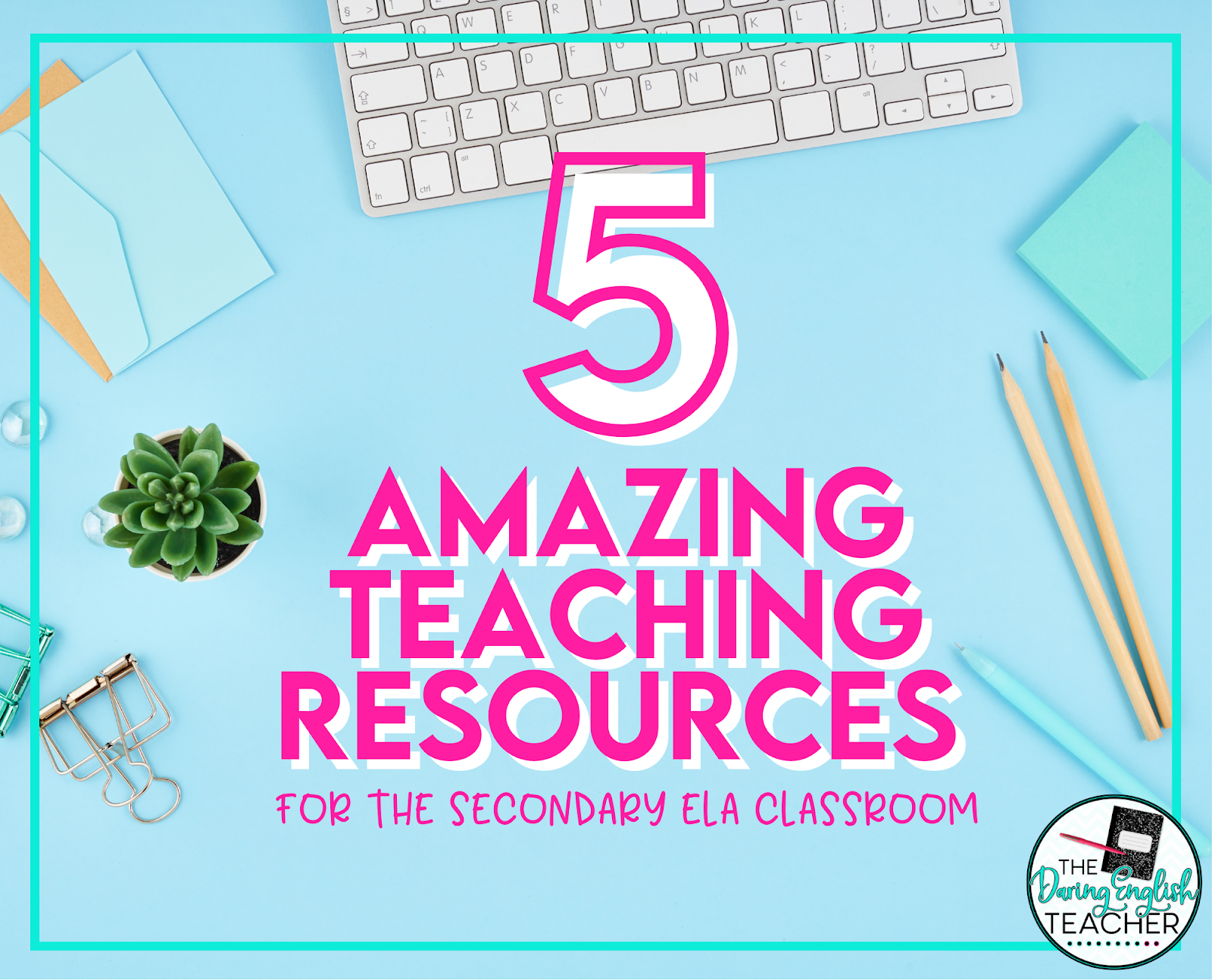Five Amazing Teaching Resources for Your Secondary ELA Classroom