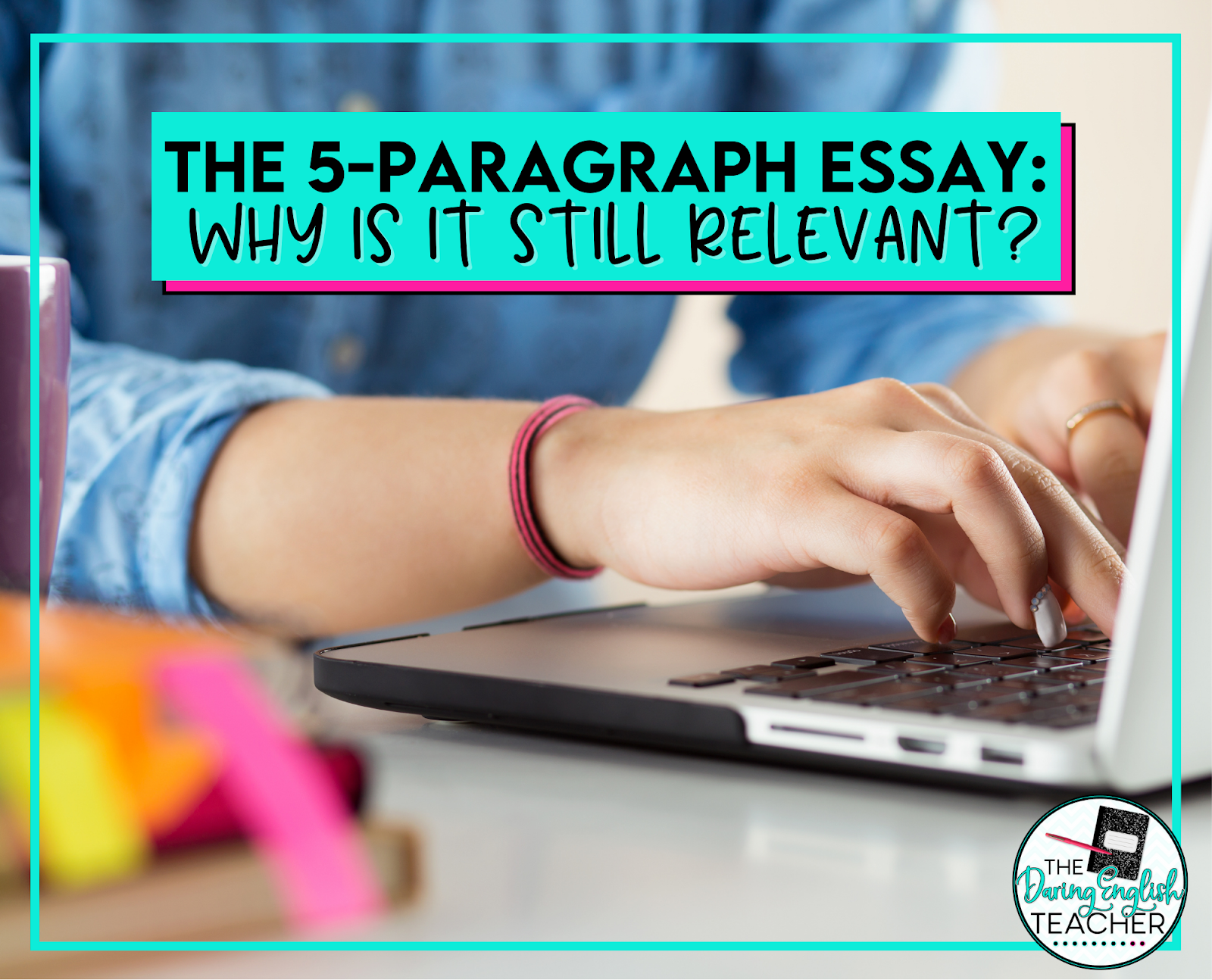 The Five-Paragraph Essay: Why is It Still Relevant?