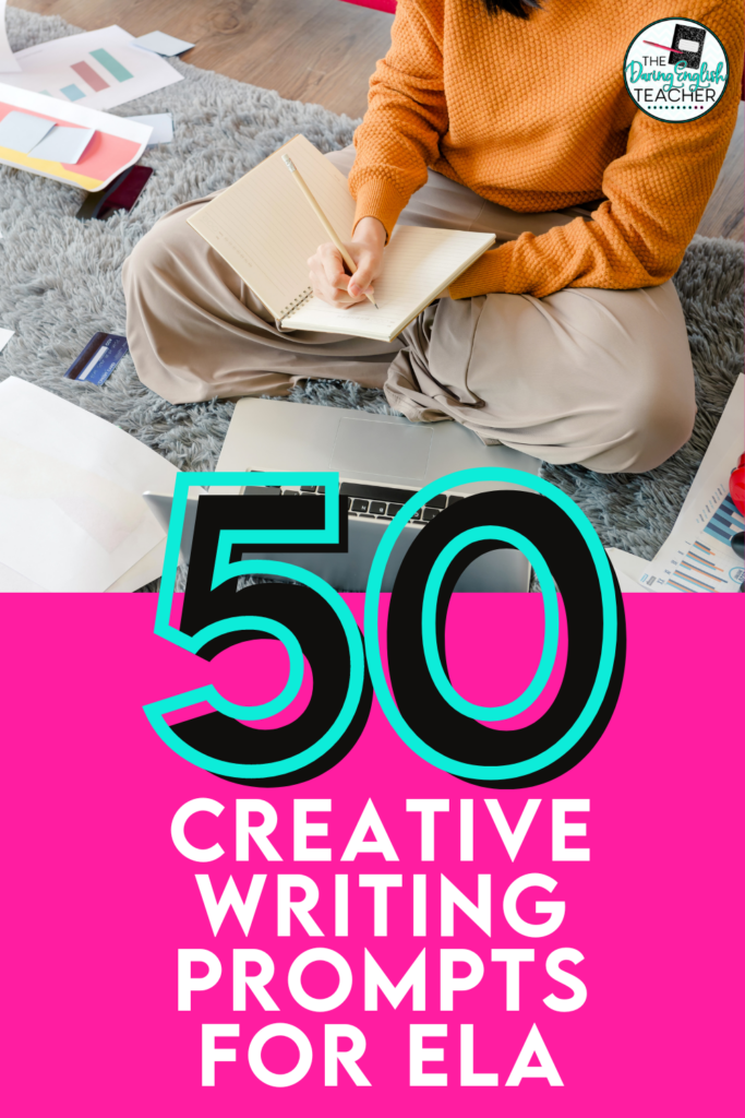 50 Creative Writing Prompts for Secondary ELA