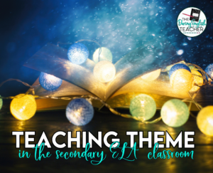 Teaching Theme in the Secondary ELA Classroom